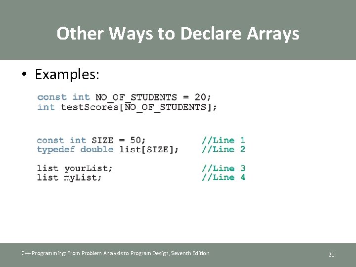Other Ways to Declare Arrays • Examples: C++ Programming: From Problem Analysis to Program