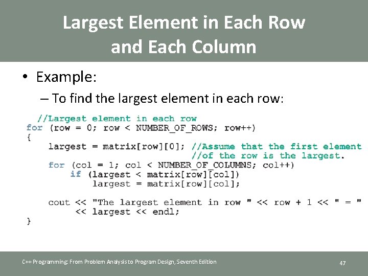 Largest Element in Each Row and Each Column • Example: – To find the