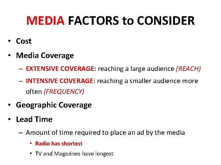 MEDIA FACTORS to CONSIDER • Cost • Media Coverage – EXTENSIVE COVERAGE: reaching a