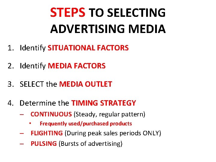 STEPS TO SELECTING ADVERTISING MEDIA 1. Identify SITUATIONAL FACTORS 2. Identify MEDIA FACTORS 3.