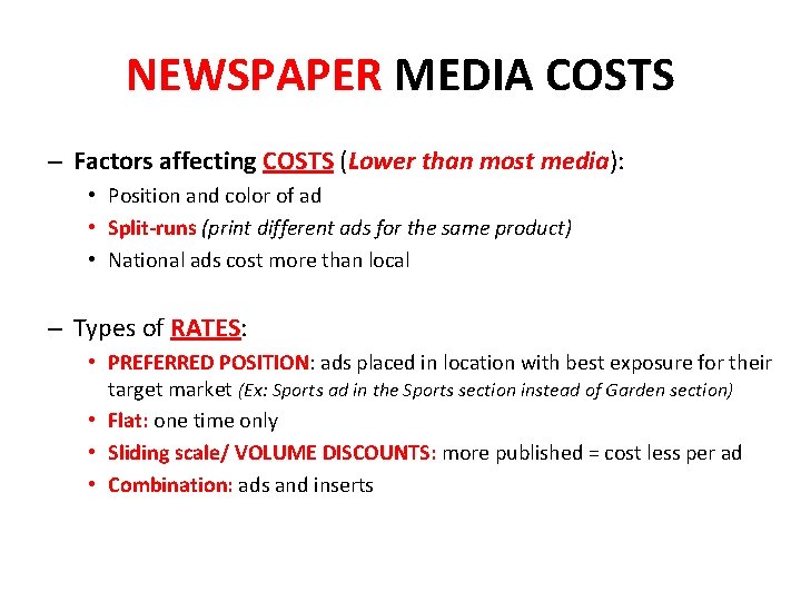 NEWSPAPER MEDIA COSTS – Factors affecting COSTS (Lower than most media): • Position and