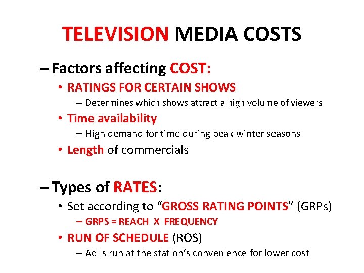 TELEVISION MEDIA COSTS – Factors affecting COST: • RATINGS FOR CERTAIN SHOWS – Determines