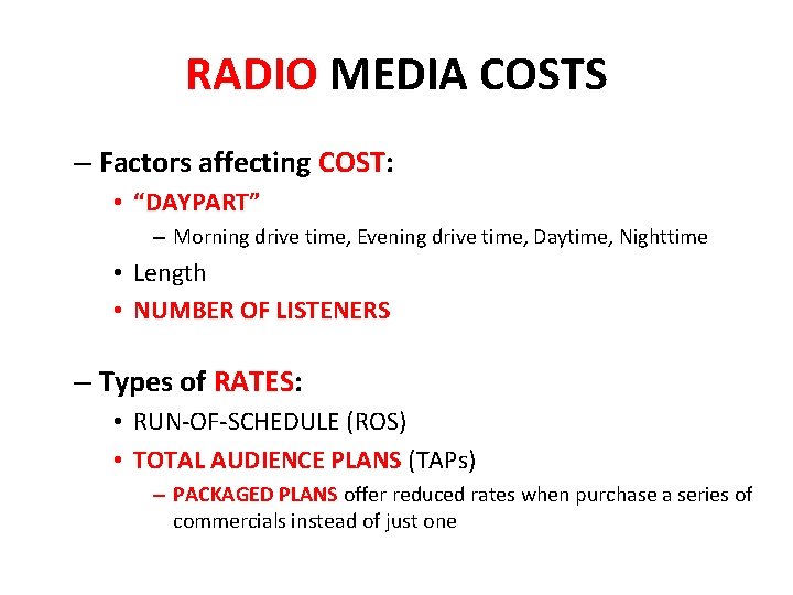 RADIO MEDIA COSTS – Factors affecting COST: • “DAYPART” – Morning drive time, Evening