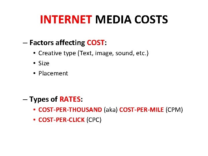 INTERNET MEDIA COSTS – Factors affecting COST: • Creative type (Text, image, sound, etc.