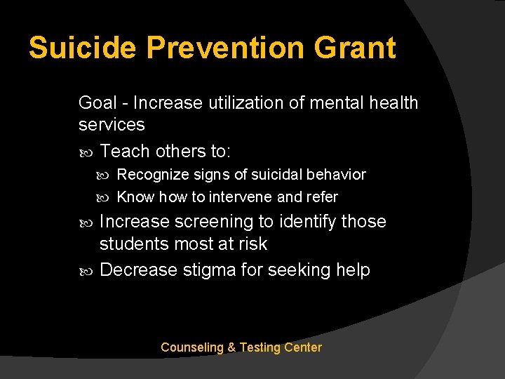 Suicide Prevention Grant Goal - Increase utilization of mental health services Teach others to: