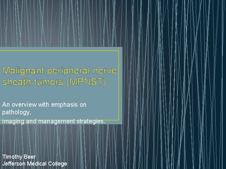 Malignant peripheral nerve sheath tumors (MPNST) An overview with emphasis on pathology, imaging and