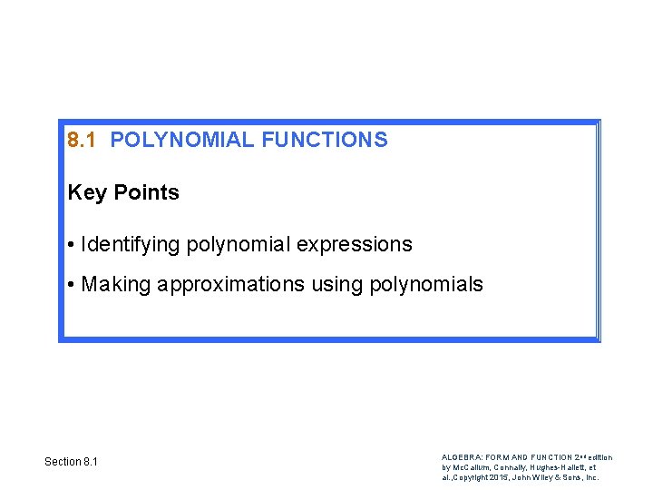 8. 1 POLYNOMIAL FUNCTIONS Key Points • Identifying polynomial expressions • Making approximations using