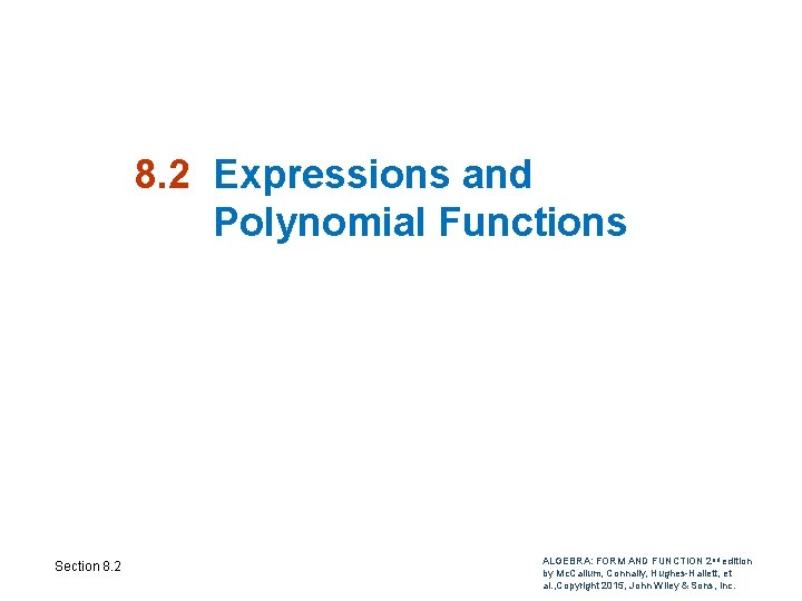 8. 2 Expressions and Polynomial Functions Section 8. 2 ALGEBRA: FORM AND FUNCTION 2