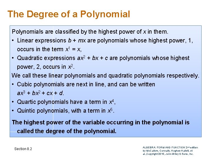 The Degree of a Polynomials are classified by the highest power of x in The Degree of a Polynomials are classified by the highest power of x in