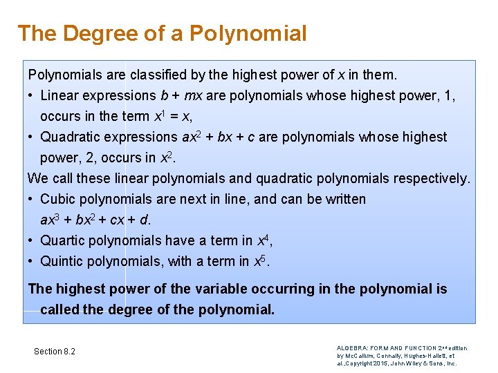 The Degree of a Polynomials are classified by the highest power of x in