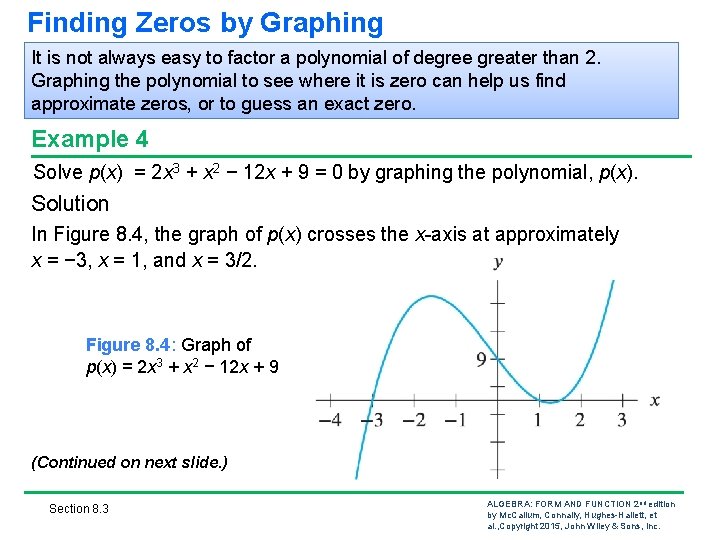 Finding Zeros by Graphing It is not always easy to factor a polynomial of