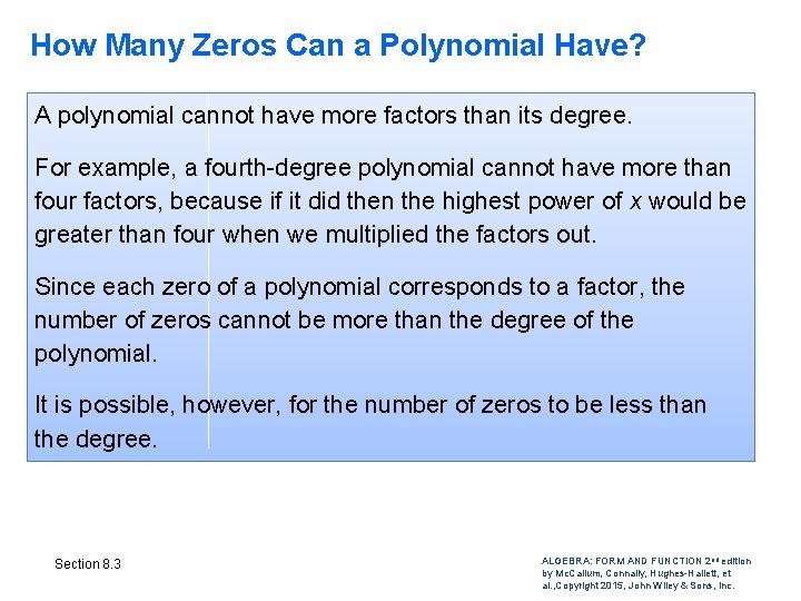 How Many Zeros Can a Polynomial Have? A polynomial cannot have more factors than