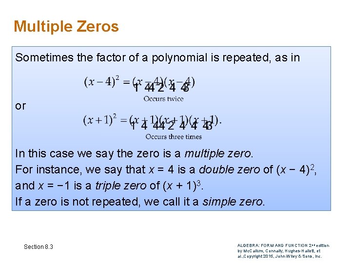 Multiple Zeros Sometimes the factor of a polynomial is repeated, as in or In