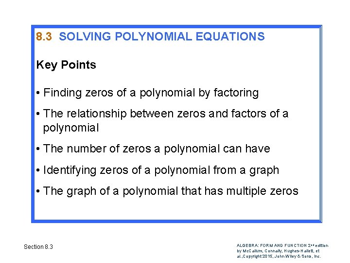 8. 3 SOLVING POLYNOMIAL EQUATIONS Key Points • Finding zeros of a polynomial by