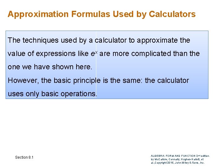 Approximation Formulas Used by Calculators The techniques used by a calculator to approximate the