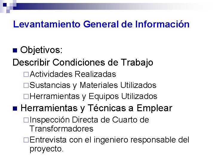 Levantamiento General de Información Objetivos: Describir Condiciones de Trabajo n ¨ Actividades Realizadas ¨