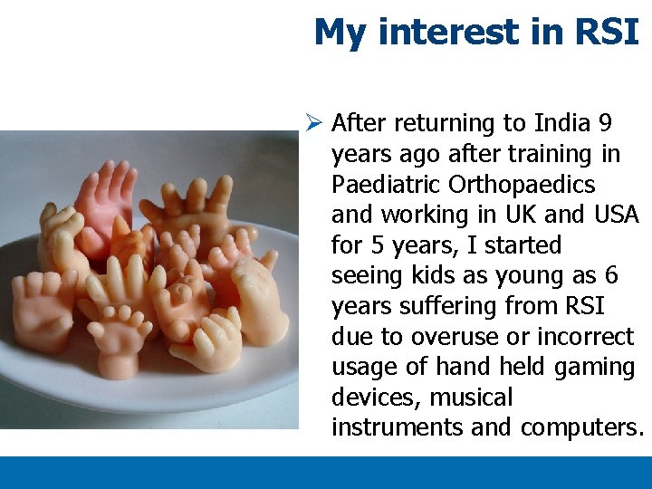 My interest in RSI Ø After returning to India 9 years ago after training My interest in RSI Ø After returning to India 9 years ago after training