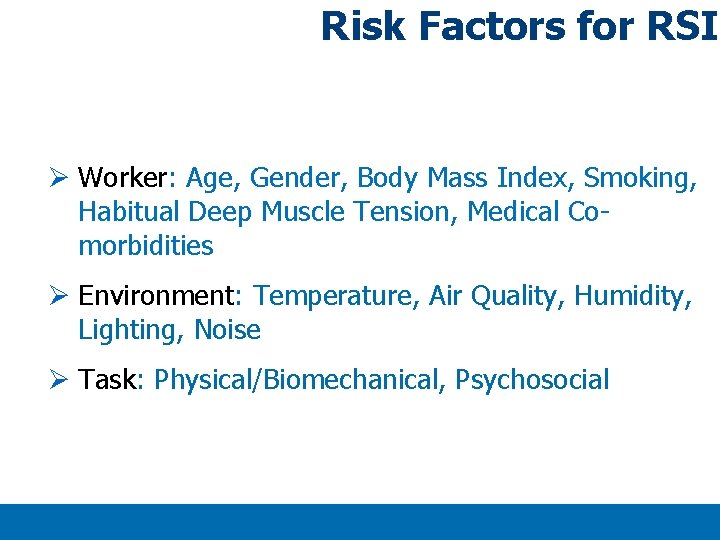 Risk Factors for RSI Ø Worker: Age, Gender, Body Mass Index, Smoking, Habitual Deep Risk Factors for RSI Ø Worker: Age, Gender, Body Mass Index, Smoking, Habitual Deep