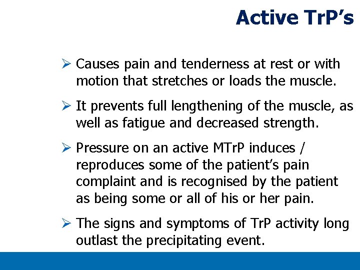 Active Tr. P’s Ø Causes pain and tenderness at rest or with motion that Active Tr. P’s Ø Causes pain and tenderness at rest or with motion that