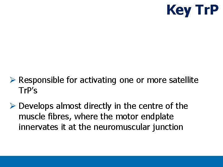 Key Tr. P Ø Responsible for activating one or more satellite Tr. P’s Ø Key Tr. P Ø Responsible for activating one or more satellite Tr. P’s Ø