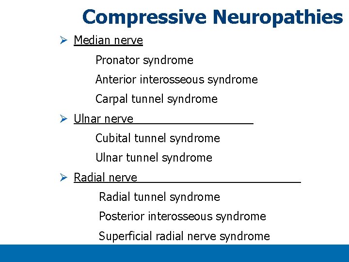 Compressive Neuropathies Ø Median nerve Pronator syndrome Anterior interosseous syndrome Carpal tunnel syndrome Ø Compressive Neuropathies Ø Median nerve Pronator syndrome Anterior interosseous syndrome Carpal tunnel syndrome Ø
