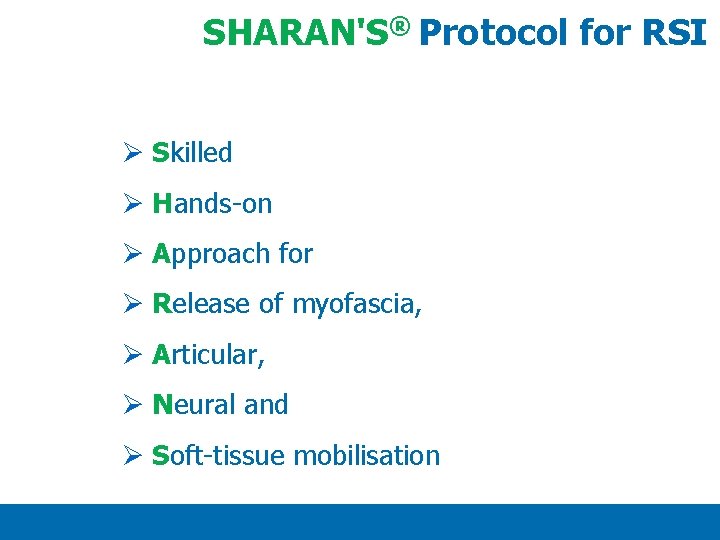 SHARAN'S® Protocol for RSI Ø Skilled Ø Hands-on Ø Approach for Ø Release of SHARAN'S® Protocol for RSI Ø Skilled Ø Hands-on Ø Approach for Ø Release of