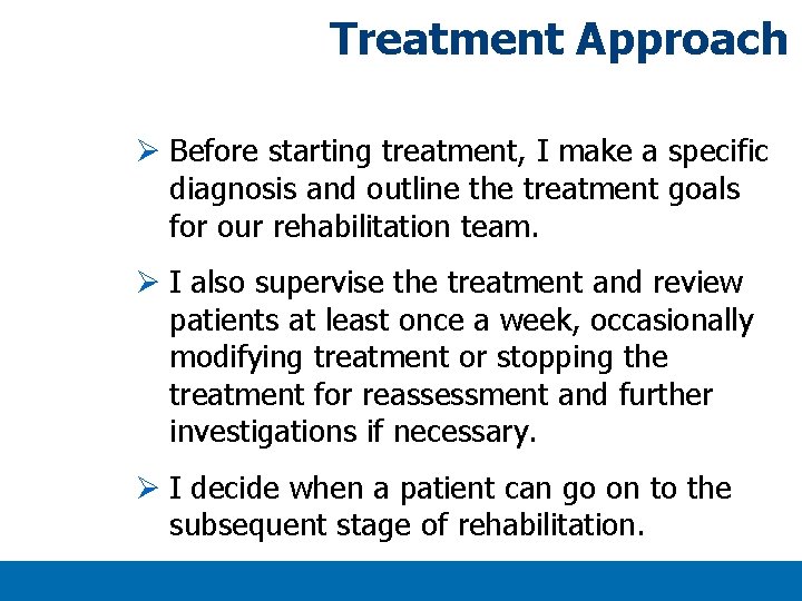 Treatment Approach Ø Before starting treatment, I make a specific diagnosis and outline the Treatment Approach Ø Before starting treatment, I make a specific diagnosis and outline the