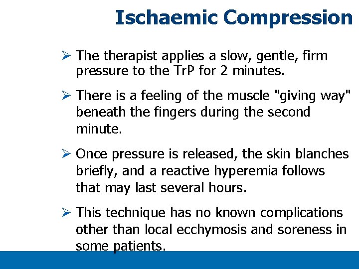 Ischaemic Compression Ø The therapist applies a slow, gentle, firm pressure to the Tr. Ischaemic Compression Ø The therapist applies a slow, gentle, firm pressure to the Tr.