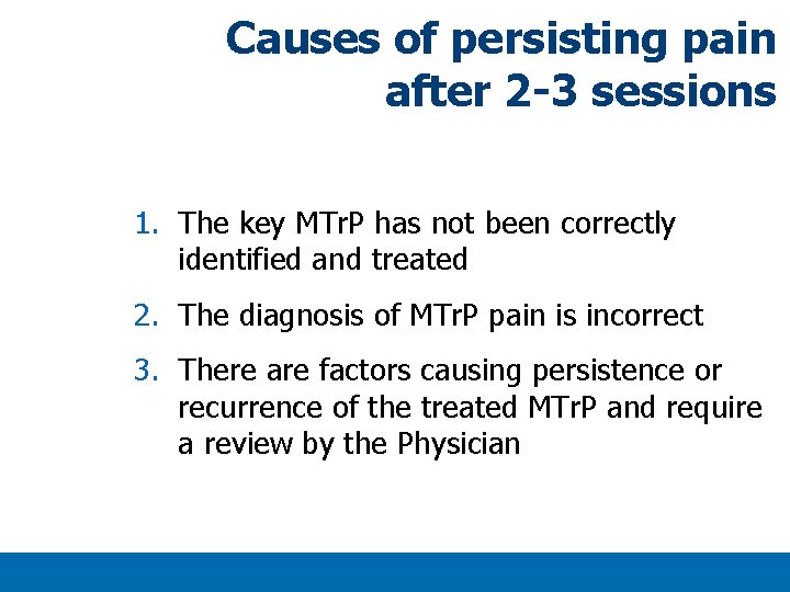 Causes of persisting pain after 2 -3 sessions 1. The key MTr. P has Causes of persisting pain after 2 -3 sessions 1. The key MTr. P has