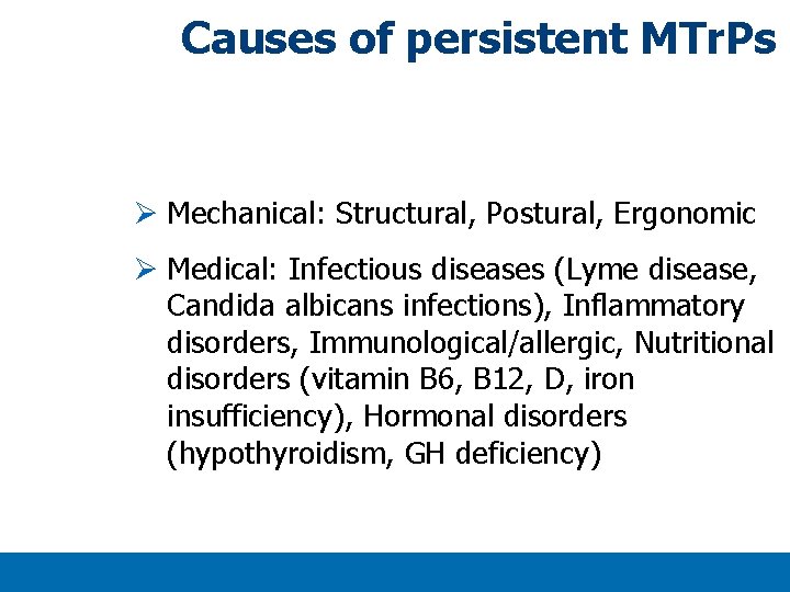 Causes of persistent MTr. Ps Ø Mechanical: Structural, Postural, Ergonomic Ø Medical: Infectious diseases Causes of persistent MTr. Ps Ø Mechanical: Structural, Postural, Ergonomic Ø Medical: Infectious diseases