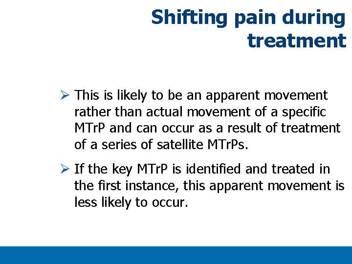 Shifting pain during treatment Ø This is likely to be an apparent movement rather Shifting pain during treatment Ø This is likely to be an apparent movement rather