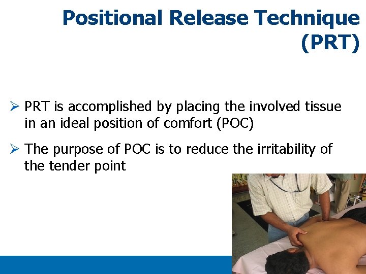 Positional Release Technique (PRT) Ø PRT is accomplished by placing the involved tissue in Positional Release Technique (PRT) Ø PRT is accomplished by placing the involved tissue in