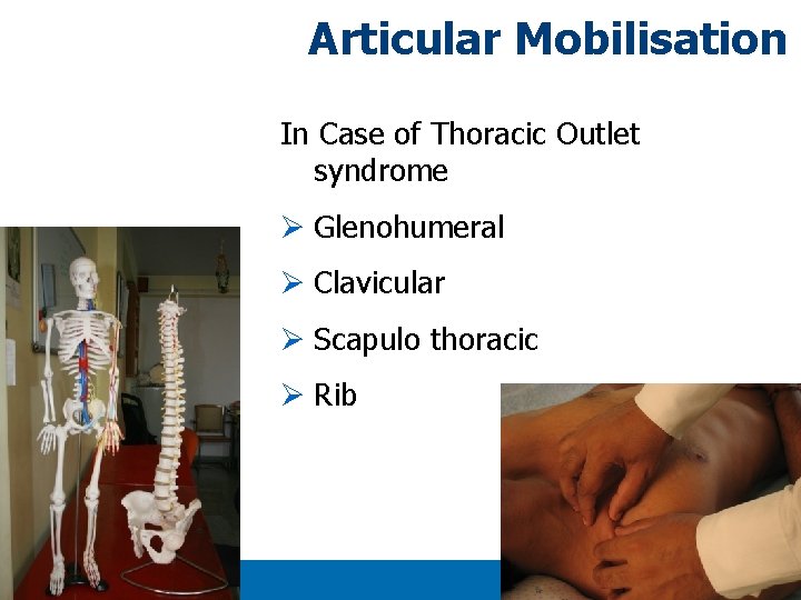 Articular Mobilisation In Case of Thoracic Outlet syndrome Ø Glenohumeral Ø Clavicular Ø Scapulo Articular Mobilisation In Case of Thoracic Outlet syndrome Ø Glenohumeral Ø Clavicular Ø Scapulo