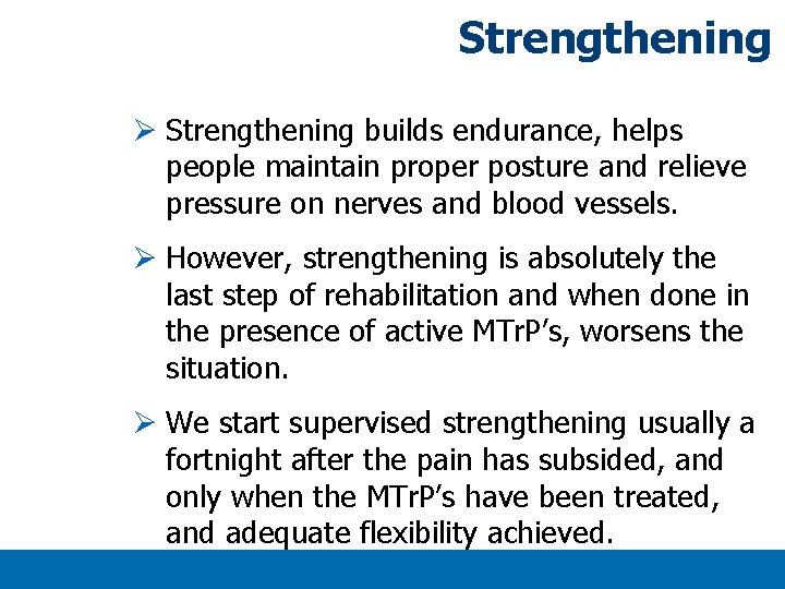Strengthening Ø Strengthening builds endurance, helps people maintain proper posture and relieve pressure on Strengthening Ø Strengthening builds endurance, helps people maintain proper posture and relieve pressure on