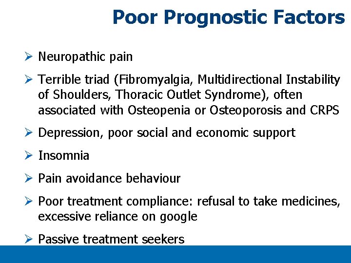 Poor Prognostic Factors Ø Neuropathic pain Ø Terrible triad (Fibromyalgia, Multidirectional Instability of Shoulders, Poor Prognostic Factors Ø Neuropathic pain Ø Terrible triad (Fibromyalgia, Multidirectional Instability of Shoulders,