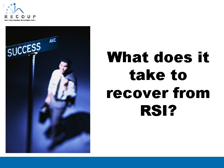 88 What does it take to recover from RSI? Titlexx Slide: 88 88 What does it take to recover from RSI? Titlexx Slide: 88