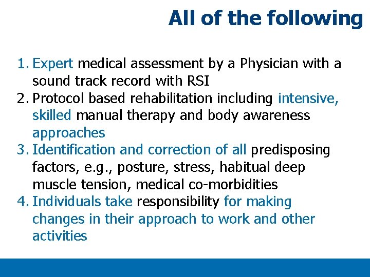 All of the following 1. Expert medical assessment by a Physician with a sound All of the following 1. Expert medical assessment by a Physician with a sound