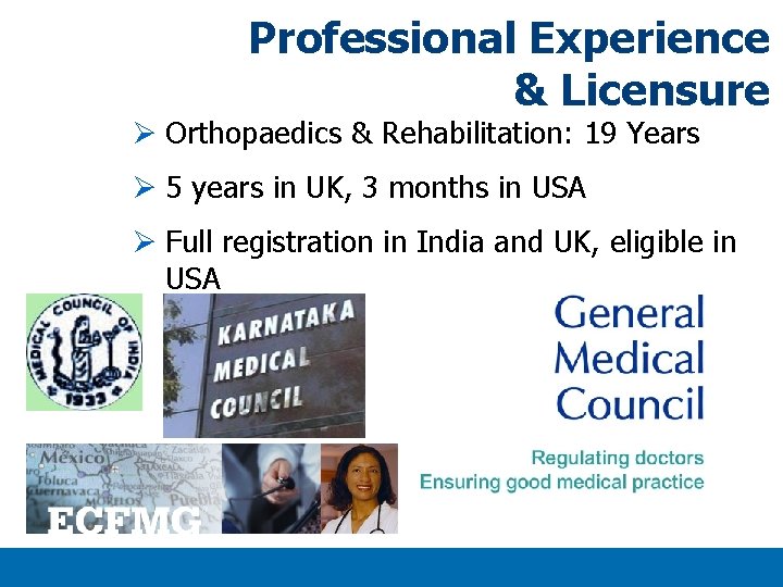 Professional Experience & Licensure Ø Orthopaedics & Rehabilitation: 19 Years Ø 5 years in Professional Experience & Licensure Ø Orthopaedics & Rehabilitation: 19 Years Ø 5 years in
