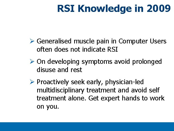 RSI Knowledge in 2009 Ø Generalised muscle pain in Computer Users often does not RSI Knowledge in 2009 Ø Generalised muscle pain in Computer Users often does not