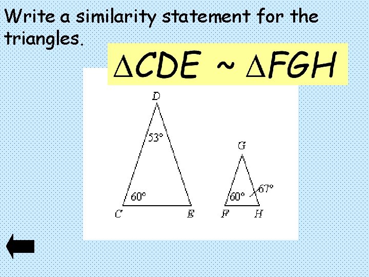 Write a similarity statement for the triangles. 