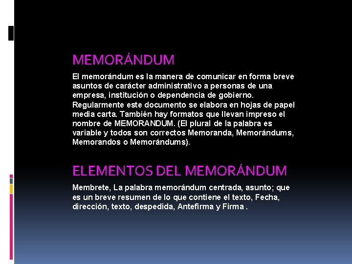 MEMORÁNDUM El memorándum es la manera de comunicar en forma breve asuntos de carácter