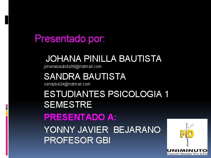 Presentado por: JOHANA PINILLA BAUTISTA johanabautista 90@hotmail. com SANDRA BAUTISTA sandyba 24@hotmail. com ESTUDIANTES