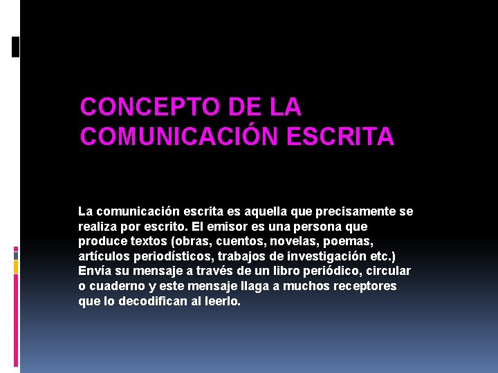 CONCEPTO DE LA COMUNICACIÓN ESCRITA La comunicación escrita es aquella que precisamente se realiza