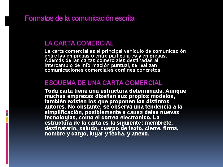 Formatos de la comunicación escrita LA CARTA COMERCIAL La carta comercial es el principal