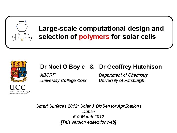 Large-scale computational design and selection of polymers for solar cells Dr Noel O’Boyle &