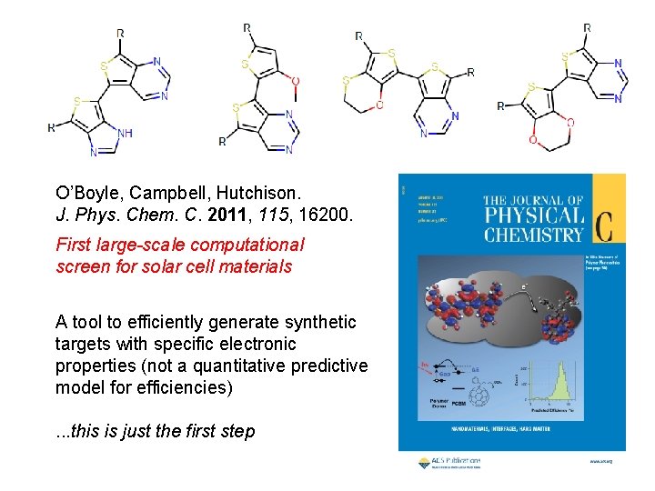 O’Boyle, Campbell, Hutchison. J. Phys. Chem. C. 2011, 115, 16200. First large-scale computational screen O’Boyle, Campbell, Hutchison. J. Phys. Chem. C. 2011, 115, 16200. First large-scale computational screen