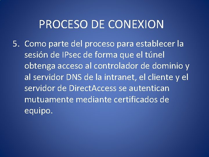 PROCESO DE CONEXION 5. Como parte del proceso para establecer la sesión de IPsec