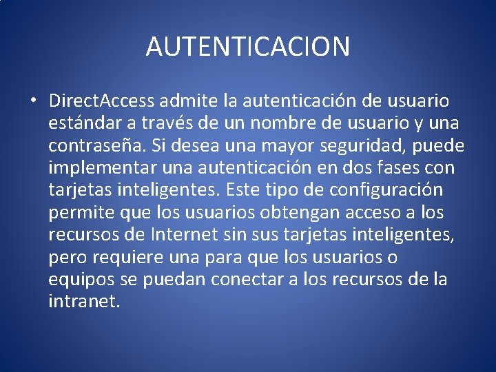 AUTENTICACION • Direct. Access admite la autenticación de usuario estándar a través de un