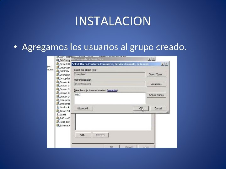 INSTALACION • Agregamos los usuarios al grupo creado. 