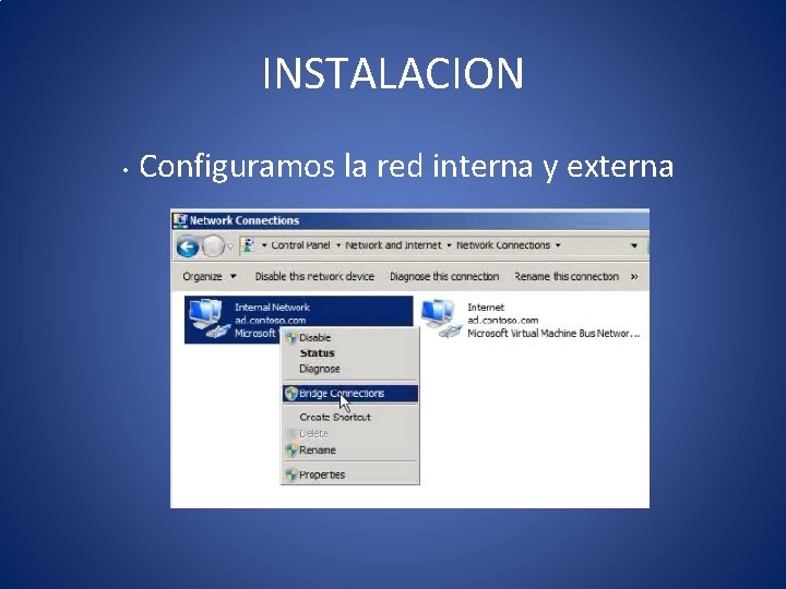 INSTALACION • Configuramos la red interna y externa 